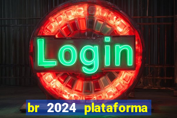 br 2024 plataforma de jogos